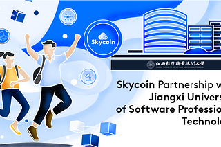 Skycoin Partners with Jiangxi University of Software Professionals