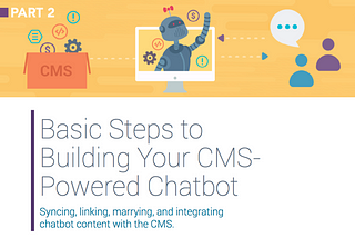 A Guide to Unlocking the Chatbot Inside your CMS: Part 2