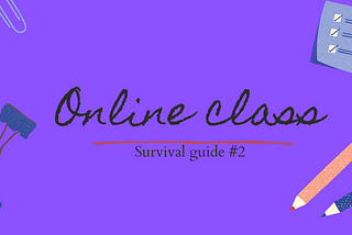 Online classes survival guide #2 — Before class