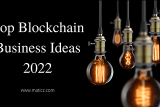 Top 5 Blockchain Business Ideas-2022