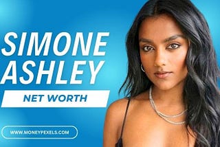 How Much is Simone Ashley Net Worth?