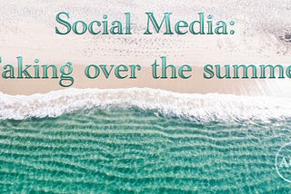 Social Media: Taking over the summer