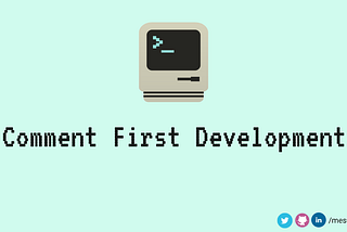 Comment First Development (CFD)