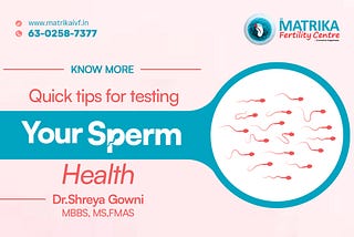 Male Fertility Testing: A Complete Overview on Assessing Sperm Health — Matrikaivf