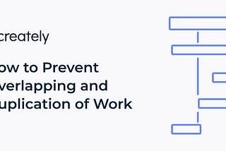 How to Prevent Duplication of Work | Best Practices and Templates