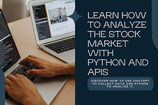 How to use ChatGPT, Python and APIs to do Stock Market Analysis — Beginners Edition