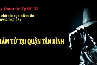 Văn Phòng Thám Tử Quận Tân Bình Tphcm | 0932.067.234