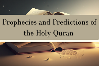 Prophecies and Predictions of the Holy Quran