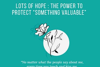 LOTS OF HOPE THE POWER TO PROTECT “SOMETHING VALUABLE”