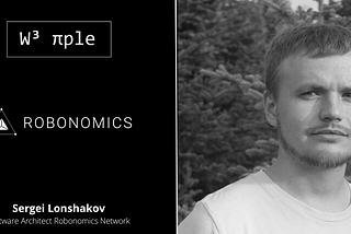Web3 People #3 - Sergei Lonshakov (Robonomics Network Software Architect)