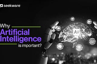 Why Artificial Intelligence is important?