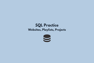 SQL Practice — Websites, Playlists, Projects