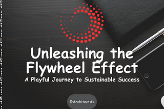 Unleashing the Flywheel Effect: A Playful Journey to Sustainable Success