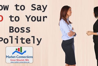 A poster titled how to say no to your boss. There is also a logo from https://www.market-connections.net