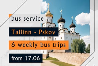 More weekly bus trips from Tallinn to Pskov in Russia