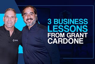 3 Business Lessons From Grant Cardone