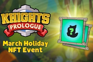 Knights: Prologue  - March Holiday NFT Event