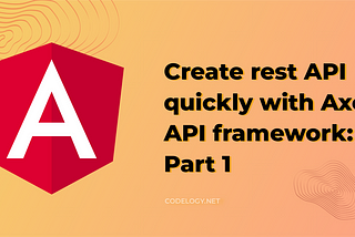 Create rest API quickly with Axe API framework: Part 1