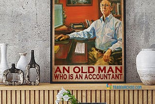 TREND Never underestimate an old man who is an accountant poster