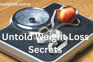 Untold Secrets To Lose Weight Fast Naturally And Without Diet