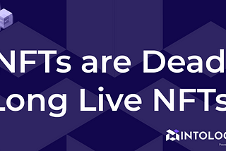 CEO Says: ‘NFTs Are Dead’, But a ‘NFT Renaissance’ Could Revive Them