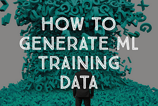 5 Strategies for Generating Machine Learning Training Data