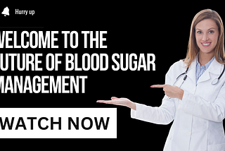 Welcome to the Future of Blood Sugar Management