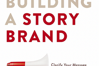 “Building a Story Brand by Donald Miller” Book Review