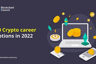 10 Crypto Career Options In 2022