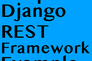 The Simplest Django REST Framework Example