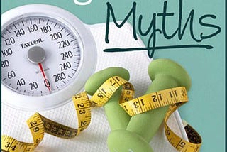 Top 8 Weight Loss Myths in 2022. You Might be Living With