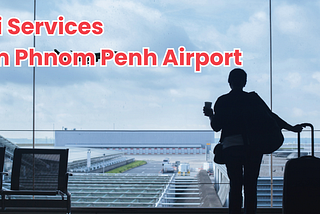 Taxi Services from Phnom Penh Airport