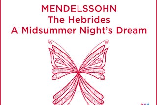 Mendelssohn: The Hebrides / A Midsummer Night’s Dream