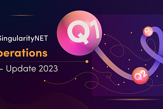 SingularityNET Operations — Q1 2023 Update