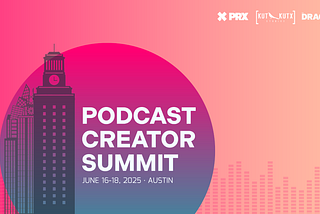 PRX Announces Programming for 2025 Podcast Creator Summit in Austin, Texas