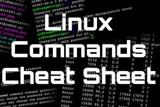 Linux Command Cheat Sheet: 100 Essential Commands for System Administration and Development
