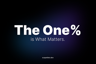 The One Percent (1%) is What Matters.