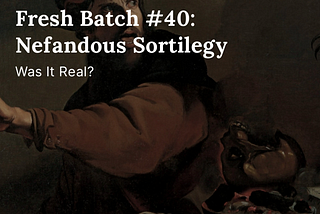 Fresh Batch #40: Nefandous Sortilegy