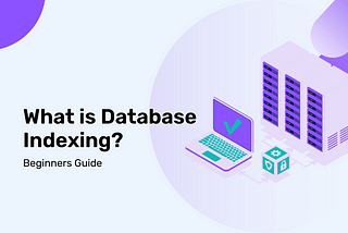 What is Database Indexing?