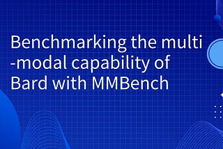 Benchmarking the multi-modal capability of Bard with MMBench