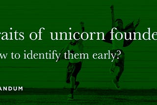 Traits of unicorn founders