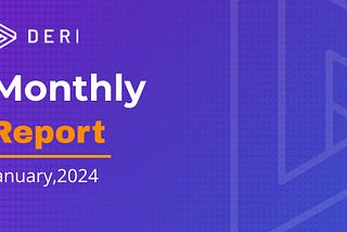 Deri Protocol Monthly Report for January 2024