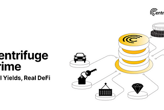 Introducing Centrifuge Prime: Real Yields, Real DeFi