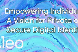 Empowering Individuals: A Vision for Private and Secure Digital Identities