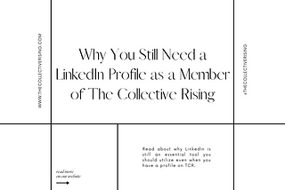 Why You Still Need a LinkedIn Profile as a Member of The Collective Rising