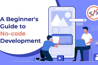 The Ultimate Guide to No-Code Development for Non-technical Founders