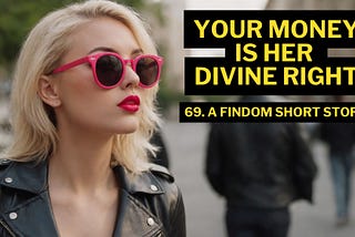 Your Money Is Her Divine Right — A Findom Short Story