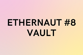 #8 — Ethernaut Challenge 8— Vault
