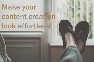 Make your content creation look effortless!