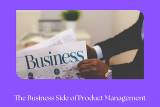 The Business Side of Product Management